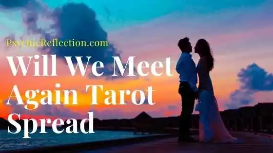 Will We Meet Again Tarot Spread