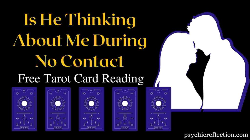 is he thinking about me during no contact tarot spread online free